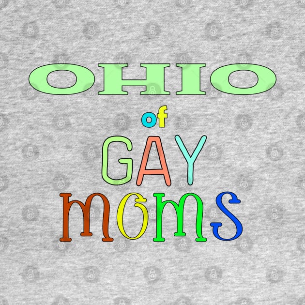 Ohio Of Gay Moms by WE BOUGHT ZOO